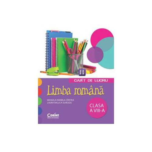 Caiet de lucru limba romana. Clasa a 8-a - Mihaela D. Cirstea