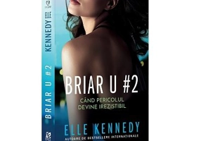 Briar U 2. Cand pericolul devine irezistibil - Elle Kennedy