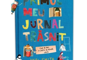 Primul meu jurnal trasnit. Cum sa faci o carte sa prinda viata - Keri Smith