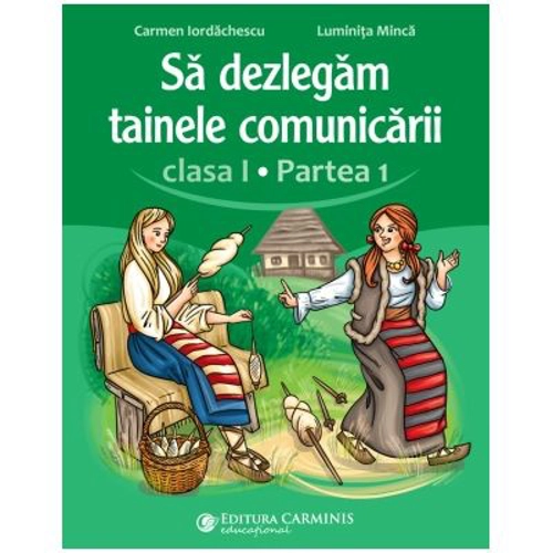 Sa dezlegam tainele comunicarii. Clasa 1, partea 1. ABDP1 - Carmen Iordachescu
