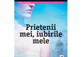Prietenii mei, iubirile mele - Marc Levy. Traducere de Marie-Jeanne Vasiloiu