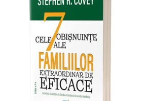 Cele 7 obisnuinte ale familiilor extraordinar de eficace. Editia 2 - Stephen R. Covey