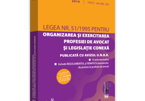 Legea nr. 51/1995 pentru organizarea si exercitarea profesiei de avocat si legislatie conexa: 2019. Editie tiparita pe hartie alba