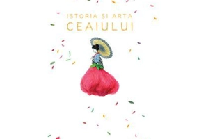 Istoria si arta ceaiului. Colectia savoir-vivre - Laura C. Martin