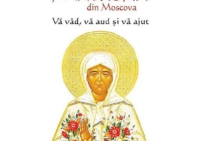 Va vad, va aud si va ajut - Sfanta Matrona din Moscova