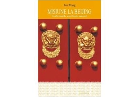 Misiune la Beijing. Confesiunile unei foste maoiste