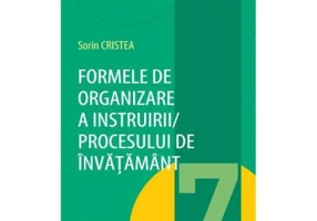 Formele de organizare a instruirii procesului de invatamant. Volumul 7 - Sorin Cristea