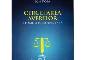 Cercetarea averilor. Teorie si jurisprudenta - Ion Popa