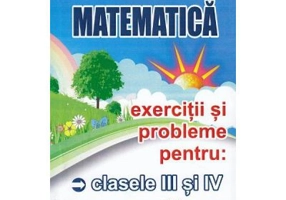 Matematica Clasele 3-4. Exercitii si probleme - Gheorghe-Adalbert Schneider