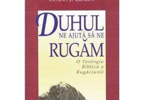 Duhul ne ajuta sa ne rugam