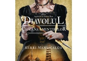 Diavolul. Capcana amintirilor (vol. 4 din seria Anchetele lui Audrey Rose) - Kerri Maniscalco