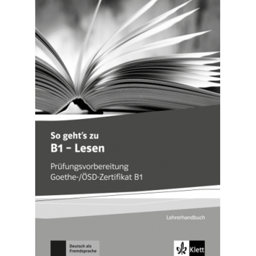 So geht's zu B1 - Lesen. Prüfungsvorbereitung Goethe-/ÖSD-Zertifikat B1. Lehrerhandbuch mit Kopiervorlagen und Lösungen aller Aufgaben der Modelltests