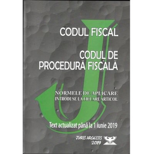 Codul fiscal 2019. Codul de procedura fiscala si Normele de aplicare. Actualizat pana la 1 Iunie 2019 ( OG. nr. 31, 14 Mai 2019)