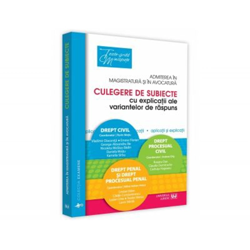 Admiterea in magistratura si in avocatura. Culegere de subiecte cu explicatii ale variantelor de raspuns 2018 - Andrea-Annamaria Chis