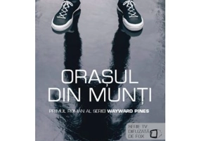 Orasul din munti (seria Wayward Pines vol. 1) - Blake Crouch