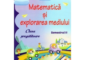 Matematica si explorarea mediului pentru clasa pregatitoare, semestrul al 2-lea