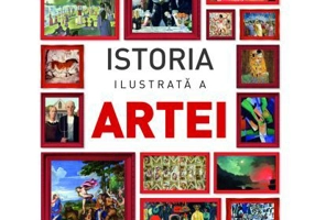 Istoria ilustrata a artei. Marile miscari artistice si picturile care le-au inspirat