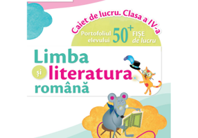 Limba si literatura romana. Caiet de lucru. Clasa a 4-a - Iliana Dumitrescu, Nicoleta Ciobanu, Vasile Molan