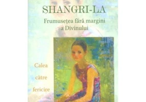 Shangri-La. Frumusetea fara margini a divinului - Marius Ghidel