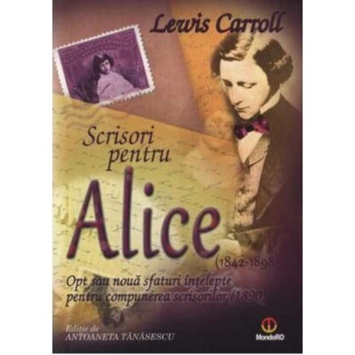 Scrisori pentru Alice. Opt sau noua sfaturi intelepte pentru compunerea scrisorilor - Lewis Carroll