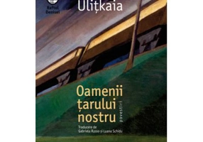 Oamenii tarului nostru. Povestiri - Ludmila Ulitkaia