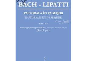 Pastorala în fa major de Bach transcrisa pentru pian - Dinu Lipatti