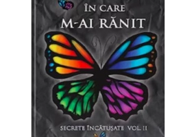 Secrete incatusate Volumul 2, Doua moduri in care m-ai ranit - Karina L. Alexandra
