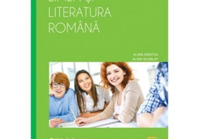 Limba si literatura romana, caiet de lucru pentru clasa a 11-a - Alina Hristea