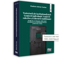 Traiectorii ale institutionalizarii Gratierii individuale, Grațierii colective si Liberarii conditionate Studiu de caz: Romania, 1990-2020 Rezultatele cercetarii pentru fiecare penitenciar vizitat. Volumul III