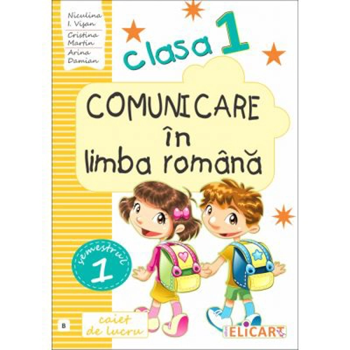 Comunicare in limba romana. Clasa 1. Semestrul 1 (B). Caiet de lucru - Niculina-Ionica Visan