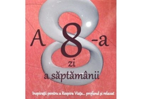 A 8-a zi a saptamanii. Inspiratii pentru a Respira Viata, profund si relaxat - Clara Toma