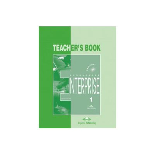 Enterprise 1 Beginner, Teachers Book. Curs de limba engleza - Virginia Evans