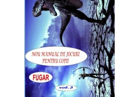 Nou manual de jocuri pentru copii. Fugar, vol. 3