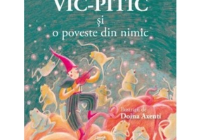Vic-Pitic si o poveste din nimic - Victoria Patrascu