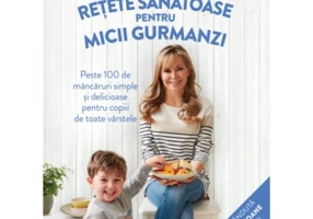 Retete sanatoase pentru micii gurmanzi - Annabel Karmel