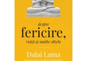 Despre fericire, viata si multe altele. Conversatii cu Rajiv Mehrotra. Editia a II-a - Dalai Lama