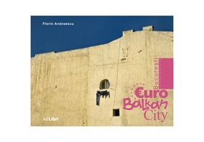 Album Bucuresti, EuroBalkanCity. Romana, engleza - Florin Andreescu
