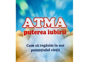 Atma puterea iubirii. Cum sa regasim in noi potentialul vietii - Jacques Martel