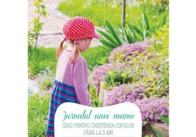 Jurnalul unei mame. Ghid pentru cresterea copiilor pana la 3 ani - Ligia Pop