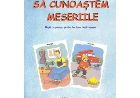 Sa cunoastem meseriile. Mapa cu planse pentru lectura dupa imagini