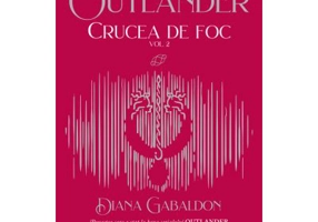 Crucea de foc volumul 2 (Seria Outlander, partea a 5-a, editia 2021) - Diana Gabaldon