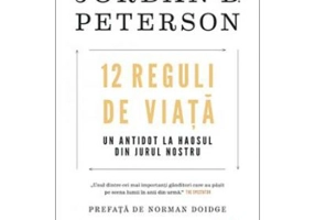 12 reguli de viata. Un antidot la haosul din jurul nostru - Jordan B. Peterson