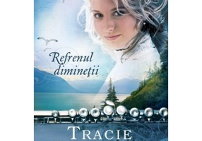 Refrenul diminetii, volumul 2. Seria Cantec din Alaska - Tracie Peterson