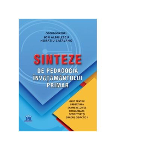 Sinteze de pedagogia invatamantului primar. Ghid pentru pregatirea examenelor de titularizare, definitivat si gradul didactic II - Ion Albulescu, Hora
