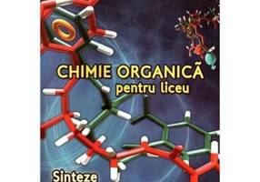 Chimie organica pentru liceu. Sinteze. Probleme. Teste - Elena Alexandrescu, Doina Danciulescu