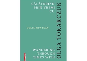 Calatorind prin vremi cu Olga Tokarczuk. Wandering through times with Olga Tokarczuk - Delia Muntean