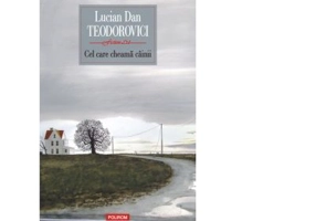 Cel care cheama cainii - Lucian Dan Teodorovici