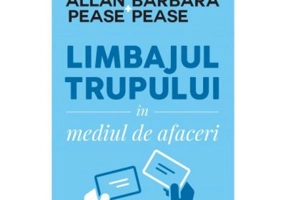 Limbajul trupului in mediul de afaceri - Allan &amp; Barbara Pease.
