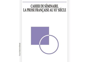 Cahier de seminaire. La prose francaise au XXe siecle