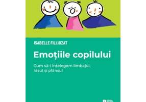 Emotiile copilului. Cum sa-i intelegem limbajul, rasul si plansul - Isabelle Filliozat